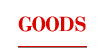 GOODS